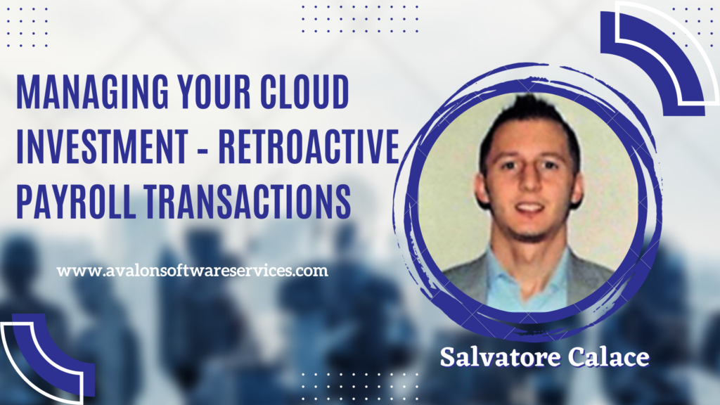 Managing your Cloud Investment – Retroactive Payroll Transactions