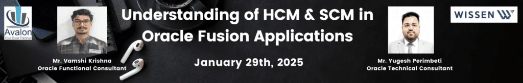 Avalon Webinar on Understanding of HCM & SCM in Oracle Fusion Application